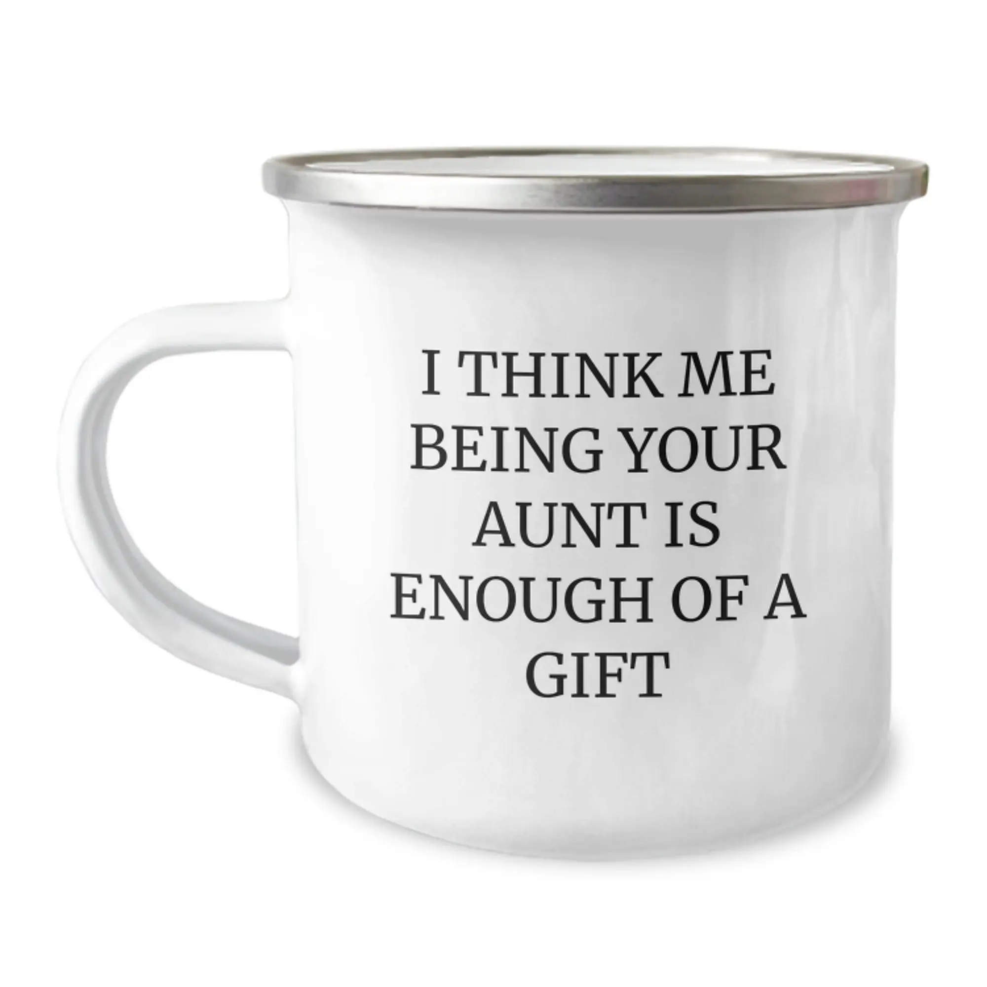 Funny Aunt Camping Mug Gifts from Men to Women, Funny Inspirational Graduation Unique Gifts for Aunt, I Think Me Being Your Aunt Is Enough Of A Gift, Camping Mug for Aunt, Aunt Gifts - Image 1