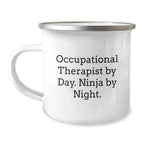 Occupational Therapist Gifts from Men - Funny Camping Mug for Occupational Therapist By Day. Ninja By Night. - Unique Christmas Unique Gifts for Occupational Therapist Friends