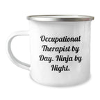Occupational Therapist Gifts for Him - Camping Mug with Funny Quote Occupational Therapist By Day Ninja By Night - Christmas Unique Presents for Occupational Therapist Friends