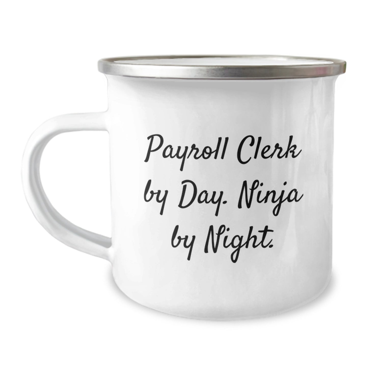 A Funny Payroll Clerk Christmas Unique Gift, 'Payroll Clerk By Day. Ninja By Night.' Enamel Camping Mug for Friends, Coworkers, or Family - Image 1
