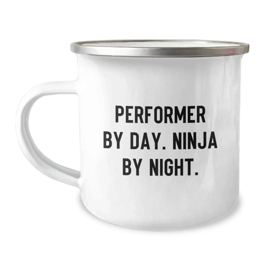 Performer Gifts by Day, Ninja by Night - Unique Camping Mug for Grad, Funny Quote, 12 oz Stainless Steel