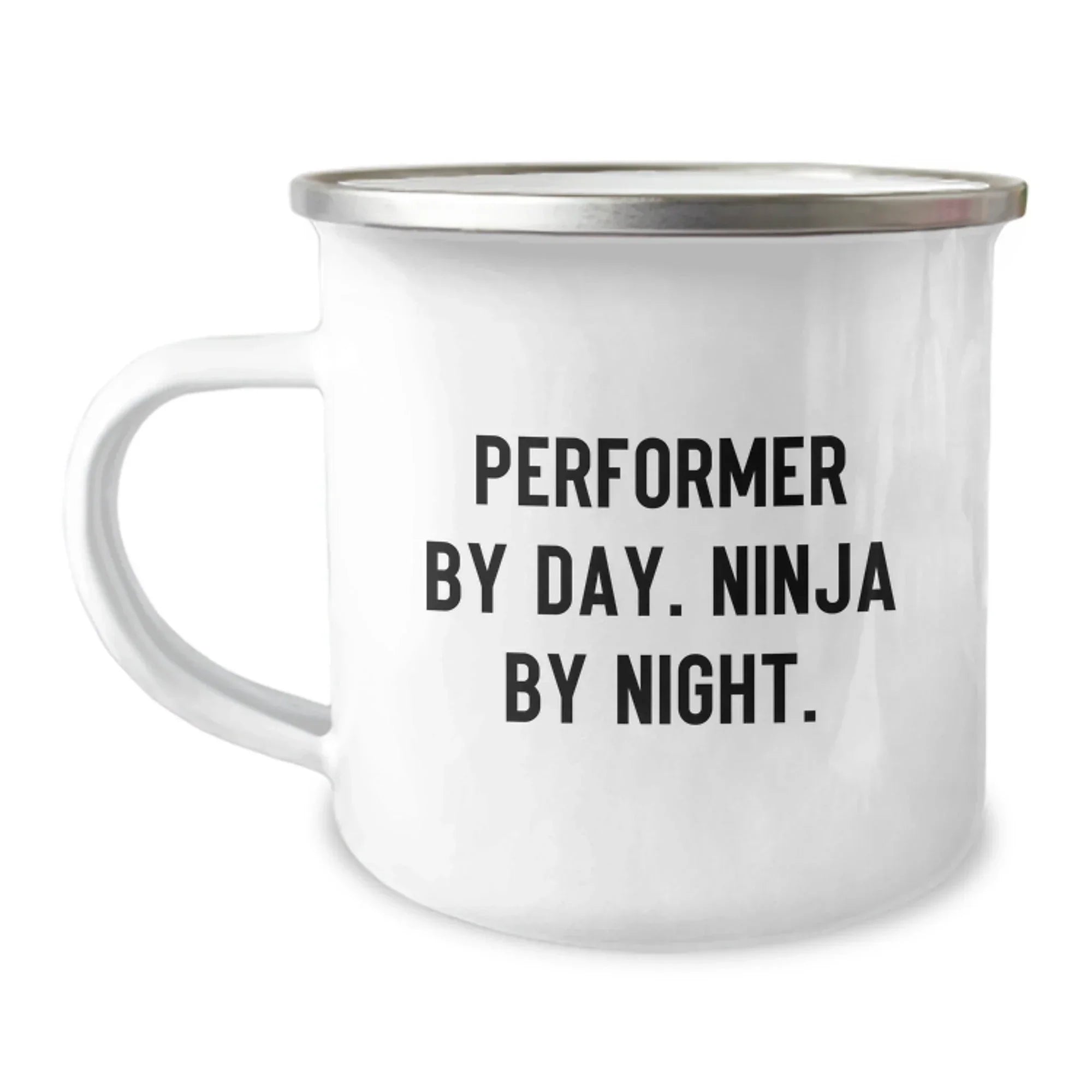 Performer Gifts by Day, Ninja by Night - Unique Camping Mug for Grad, Funny Quote, 12 oz Stainless Steel