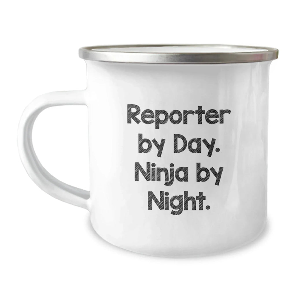 Reporter Gifts from Friends - Funny Quote Camping Mug for Reporter By Day. Ninja By Night. - Unique Graduation Gifts for Reporter