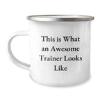 Trainer Gifts from Friends, Trainer Camping Mug for Graduation, This Is What An Awesome Trainer Looks Like, Funny Quote on Stainless Steel Mug, 12 oz Capacity