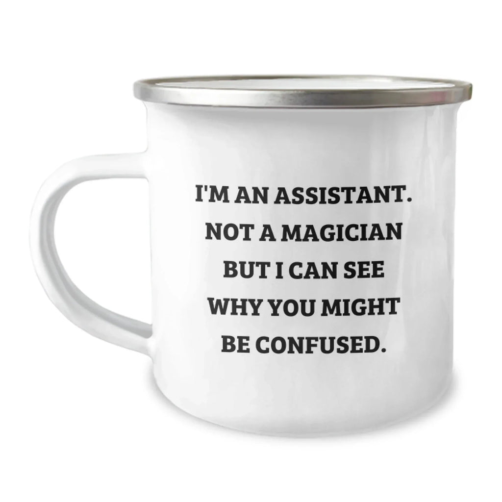 Funny Assistant Gifts for Men Camping Mug, I'm An Assistant, Not A Magician But I Can See Why You Might Be Confused, Christmas Unique Gifts from Friends Family