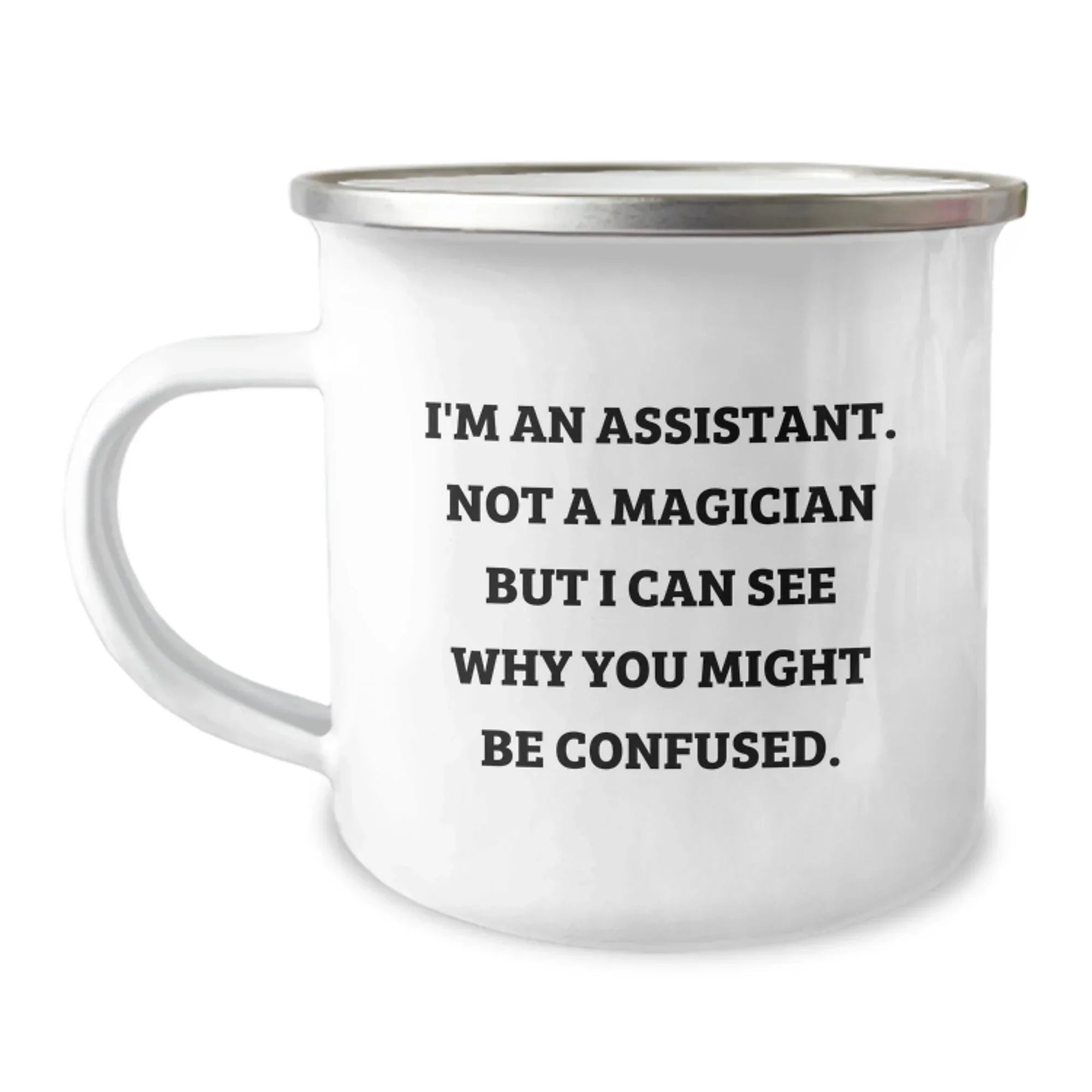 Funny Assistant Gifts for Men Camping Mug, I'm An Assistant, Not A Magician But I Can See Why You Might Be Confused, Christmas Unique Gifts from Friends Family