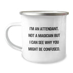Funny Attendant Gifts For Men, Women, Friends, Coworkers - I'm An Attendant, Not A Magician But I Can See Why You Might Be Confused. Christmas Unique Gifts From Men, Women, Friends To Attendants