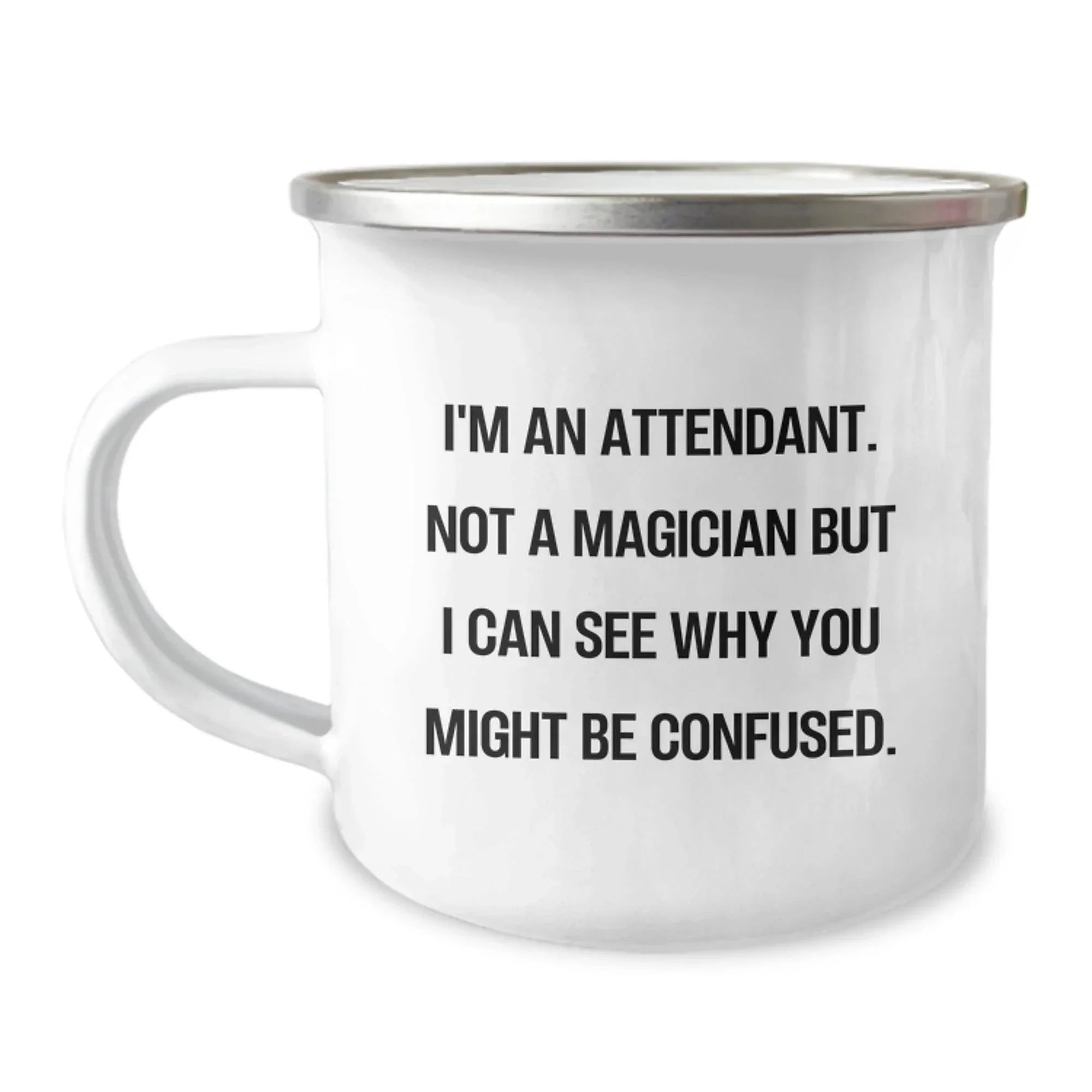 Funny Attendant Gifts For Men, Women, Friends, Coworkers - I'm An Attendant, Not A Magician But I Can See Why You Might Be Confused. Christmas Unique Gifts From Men, Women, Friends To Attendants