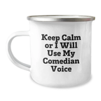 Funny Comedian Camping Mug Gifts from Friends, Birthday Unique Gifts, Keep 'Keep Calm Or I Will Use My Comedian Voice' Funny Mugs - Image 1