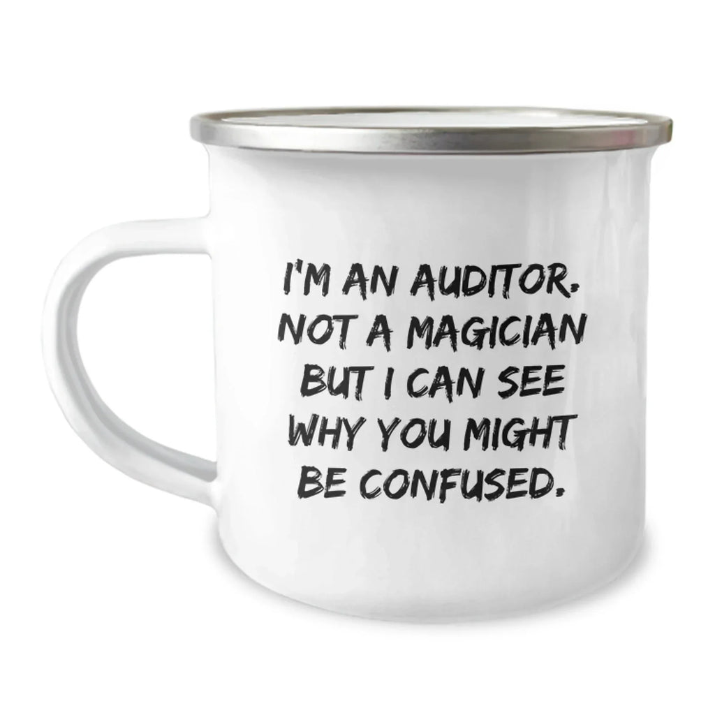 Funny Auditor Gifts from Friends for Auditor Men Christmas Unique Mugs - Camping Mug with Quote 'I'm An Auditor. Not A Magician But I Can See Why You Might Be Confused.'