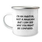 Funny Auditor Gifts from Friends for Auditor Men Christmas Unique Mugs - Camping Mug with Quote 'I'm An Auditor. Not A Magician But I Can See Why You Might Be Confused.'