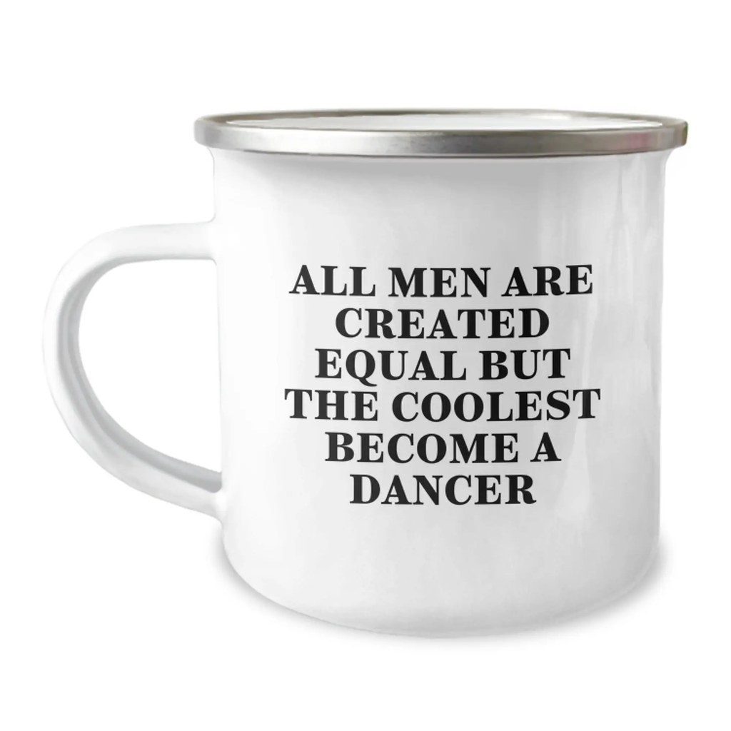 Dancer Keepsake Camping Mug for Him Birthday Gift – Men Are, Coolest - Image 1
