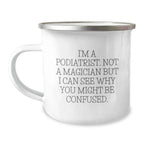 Funny Podiatrist Gifts - Camping Mug for Podiatrist Friends - Gifts from Family to Podiatrist