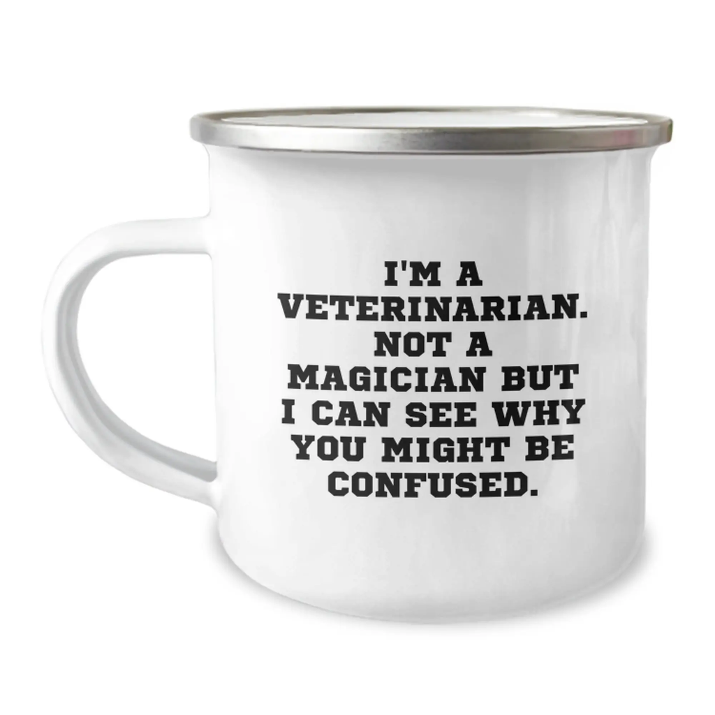 Funny Veterinary Gifts for Veterinarians, Camping Mug for Graduation, 'I'm A Veterinarian. Not A Magician But I Can See Why You Might Be Confused.' - Image 1