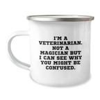 Funny Veterinary Gifts for Veterinarians, Camping Mug for Graduation, 'I'm A Veterinarian. Not A Magician But I Can See Why You Might Be Confused.' - Image 1