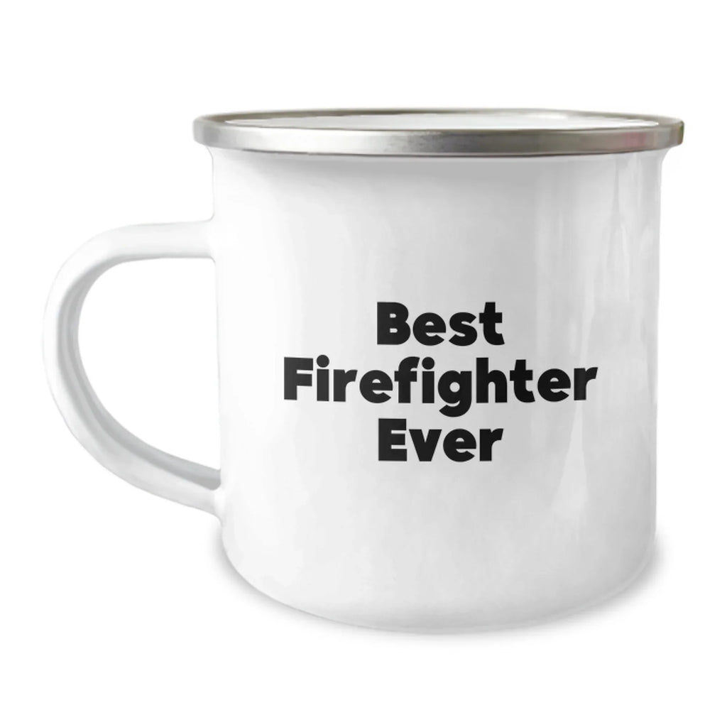 Funny 'Best Firefighter Ever' Camping Mug Gifts from Friends for Firefighter Men on Christmas Unique Gifts