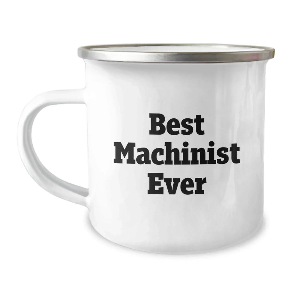 Funny Machinist Gifts from Friends to Best Machinist Ever for Graduation Unique Gifts, Camping Mug for Men, Women, Family, Friends, Coworkers