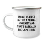 Funny Dental Hygienist Gifts from Women to Coworkers or Family for Christmas Unique Mugs with I'm Not Perfect But I'm A Dental Hygienist And That's Basically The Same Thing Quote