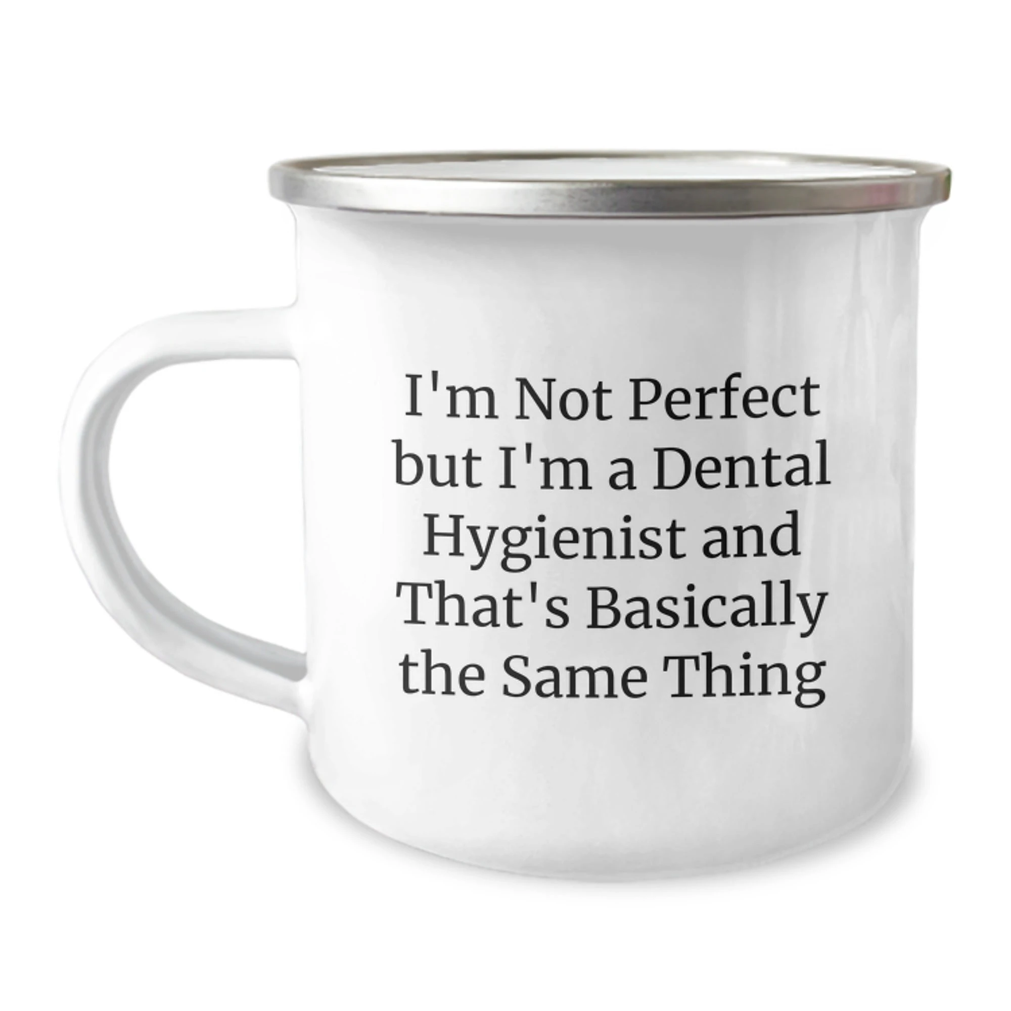 Funny Dental Hygienist Camping Mug Gifts from Friends - 'I'm Not Perfect But I'm A Dental Hygienist And That's Basically The Same Thing' Christmas Unique Gifts for Women