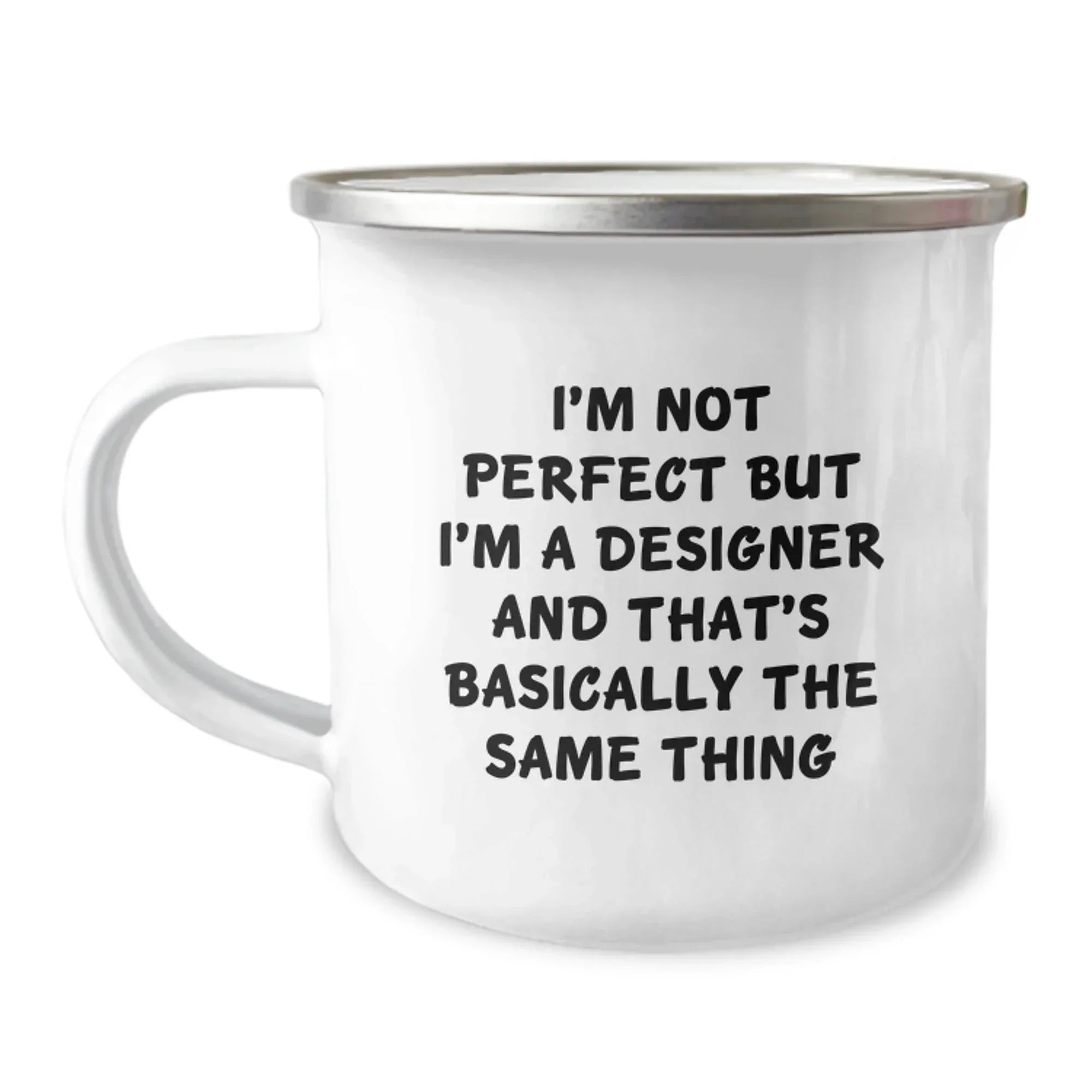 Funny Designer Camping Mug, Gifts from Friends for Christmas Unique Presents, I'm Not Perfect But I'm A Designer And That's Basically The Same Thing