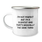 Funny Scientist Gifts for Men, Unique Camping Mug for Him, I'm Not Perfect But I'm A Scientist And That's Basically The Same Thing - Christmas Unique Gifts from Friends, Coworkers, Family