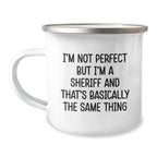 Funny Sheriff Gifts for Men, Sheriff Camping Mug, Unique Christmas Unique Gifts from Friends, I'm Not Perfect But I'm A Sheriff And That's Basically The Same Thing