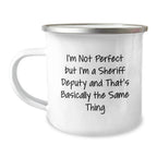Funny Sheriff Deputy Christmas Unique Gifts from Friends to Men - I'm Not Perfect But I'm A Sheriff Deputy And That's Basically The Same Thing