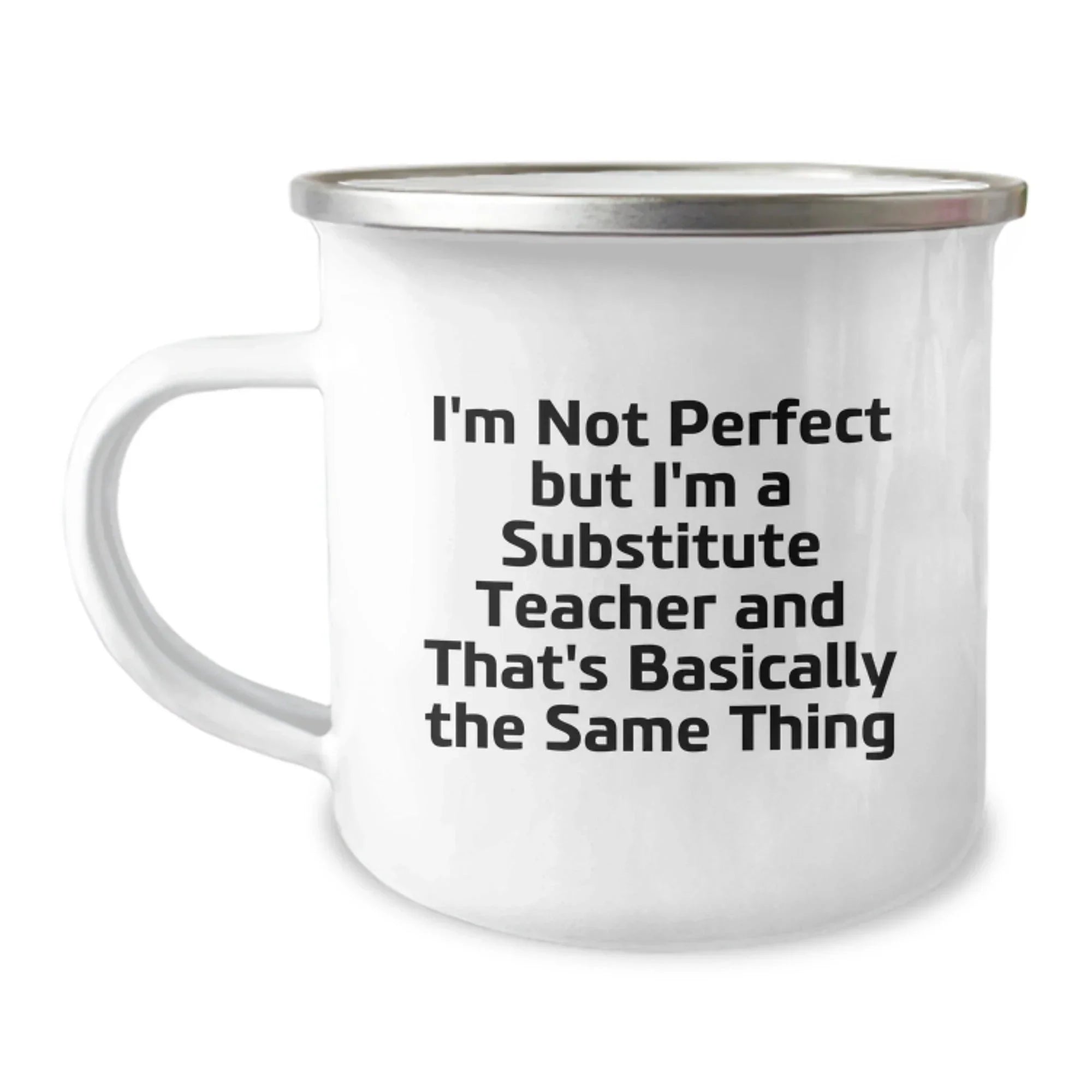 Funny Substitute Teacher Gifts from Friends - I'm Not Perfect But I'm A Substitute Teacher And That's Basically The Same Thing Valentine's Unique Gifts for Substitute Teacher Camping Mug