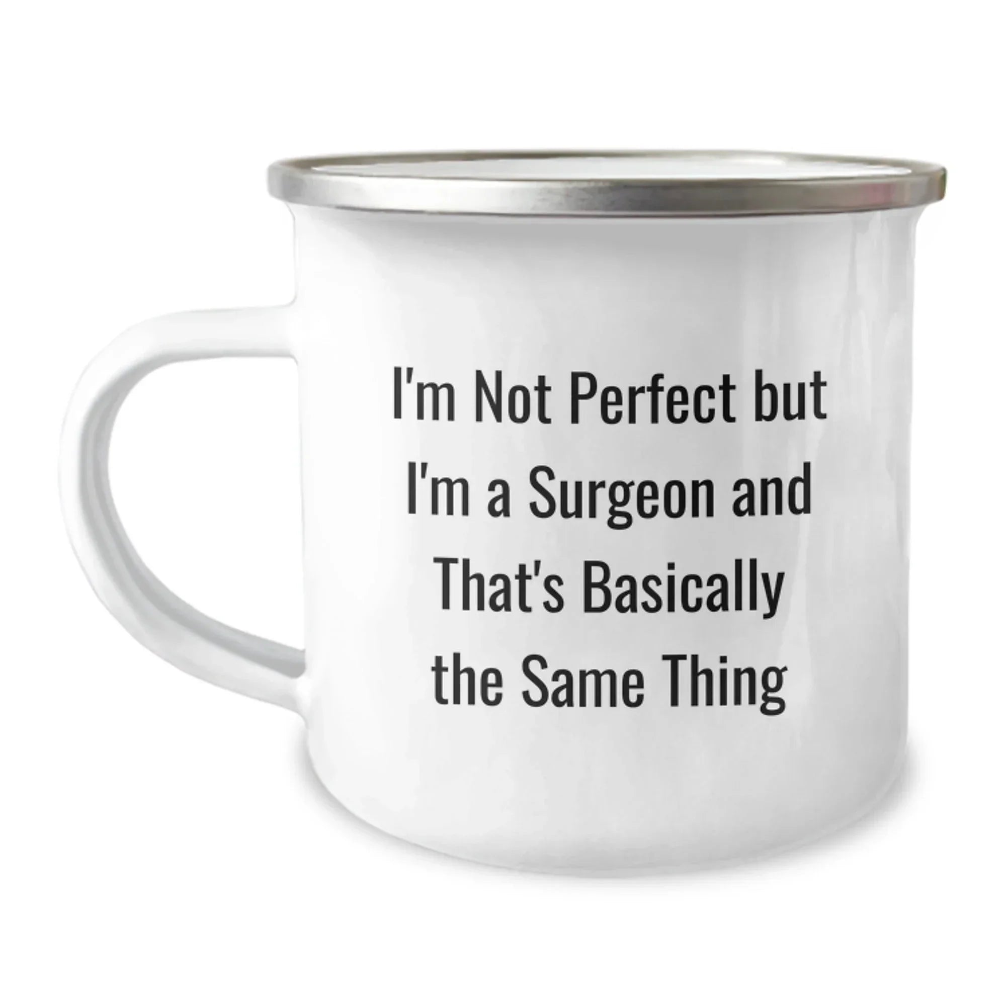 Funny Christmas Unique Gifts from Men to Surgeon Friends and Family - 'I'm Not Perfect But I'm A Surgeon And That's Basically The Same Thing' Enamel Camping Mug
