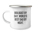 Funny Biologist Gifts, World's Best Dad by Night, Camping Mug for Men Graduation, Gifts from Dad, Perfect for Biologist
