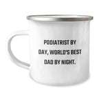Funny Podiatrist Gifts for Birthday - Camping Mug by Podiatrist By Day, World's Best Dad By Night. Gifts from Men