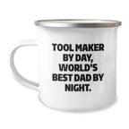 Gifts from Tool Makers, Funny Quote, Camping Mug, Unique Christmas Unique Gifts for Tool Maker by Day, World's Best Dad by Night, Men