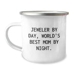 Funny Jeweler Gifts for Friends - 'Jeweler By Day, World's Best Mom By Night' Enamel Camping Mug for Christmas Unique Gifts