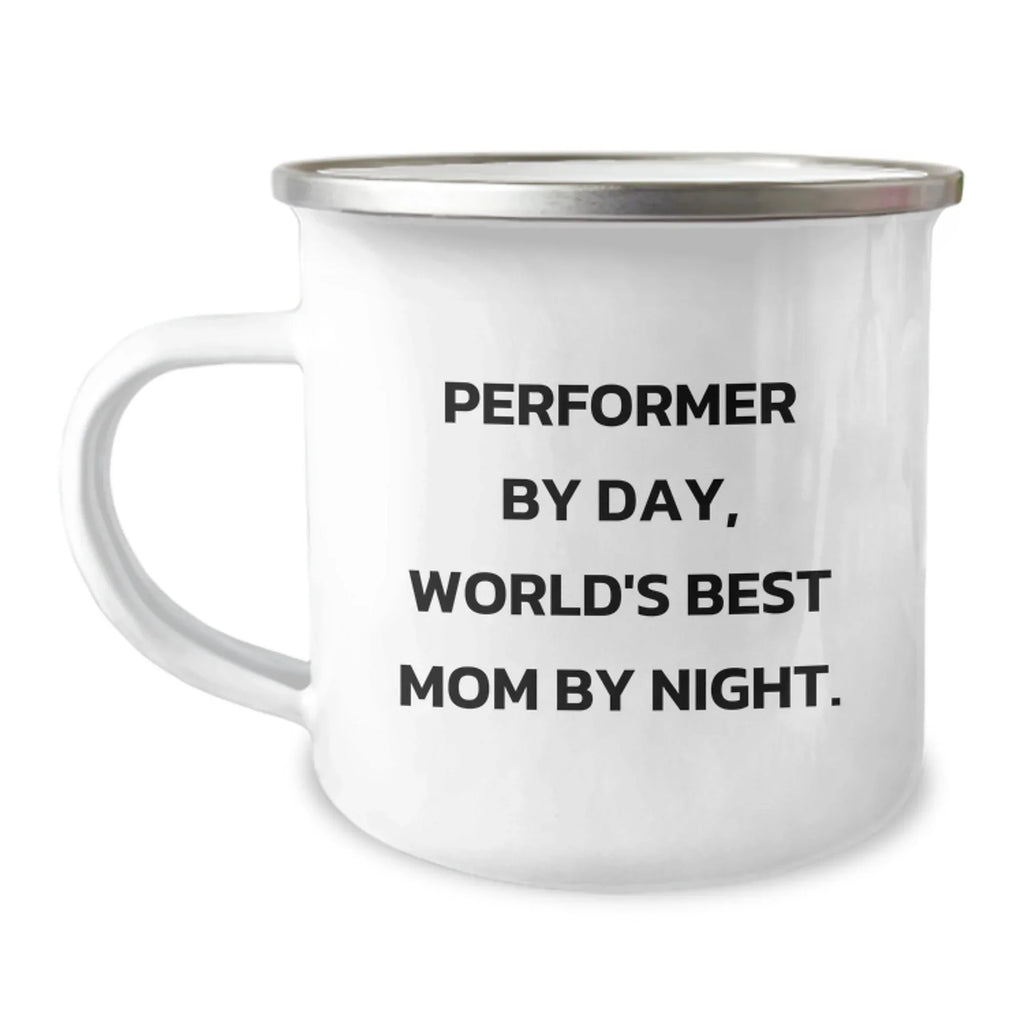 Performer Gifts from Mom, Inspirational Camping Mug for Graduation, 'Performer By Day, World's Best Mom By Night.' Quote, Stainless Steel with Enamel Finish