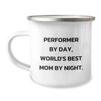 Performer Gifts from Mom, Inspirational Camping Mug for Graduation, 'Performer By Day, World's Best Mom By Night.' Quote, Stainless Steel with Enamel Finish