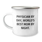 Physician Gifts for Men - Camping Mug - 'Physician By Day, World's Best Mom By Night.' Funny Quote, Graduation Unique Gifts from Family