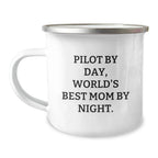 Pilot by Day, World's Best Mom's at Night 12 oz Camping Mug