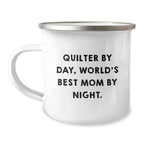 Quilter Gifts from Mom, Funny Camping Mug for Quilter By Day, World's Best Mom By Night Graduation Unique Gifts