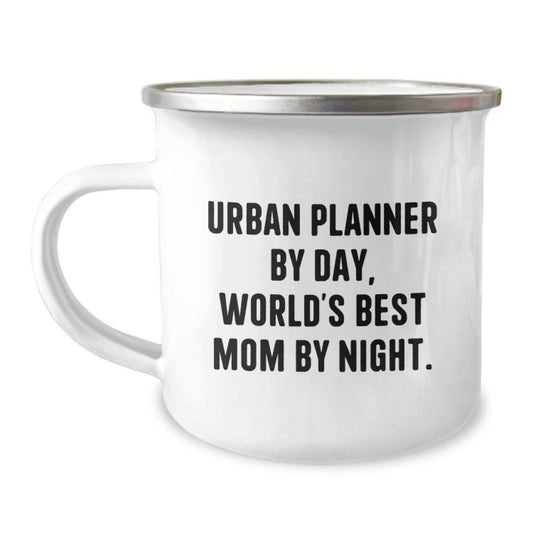 Urban Planner by Day, World's Best Mom By Night. Funny Camping Mug Gifts for Urban Planner Friends, Birthday Unique Gifts from Mom, 12 oz Stainless Steel with Enamel Finish - Image 1