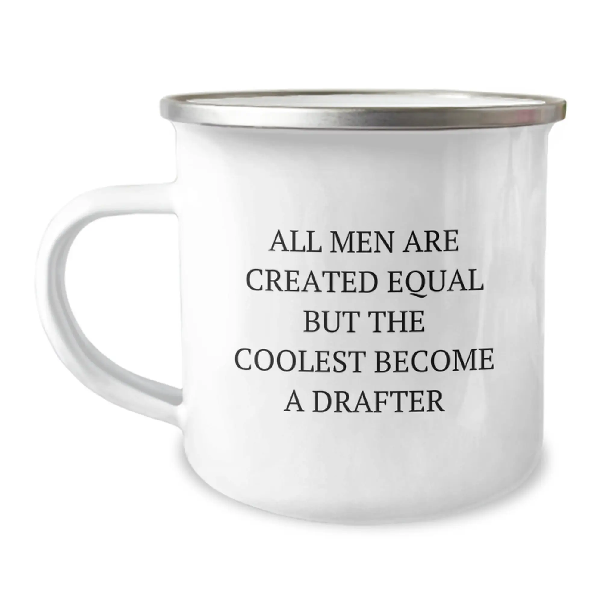 Funny Drafter Gifts for Him, Unique Camping Mug Ideas for Graduation, 'All Men Are Created Equal But The Coolest Become A Drafter' Enamel Stainless Steel Mug - Image 1