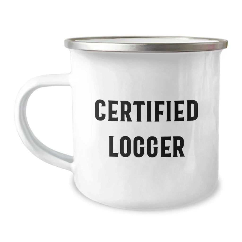 Funny Logger Christmas Unique Gifts from Friends for Men - Logger Camping Mug with Certified Logger Quote