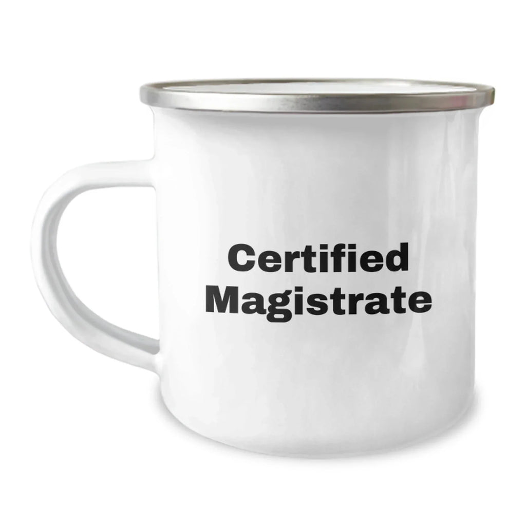 Magistrate Gifts Funny Quote Camping Mug for Birthday, Gifts from Friends to Men, Stainless Steel with Enamel Finish, 12 oz Capacity