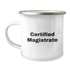 Magistrate Gifts Funny Quote Camping Mug for Birthday, Gifts from Friends to Men, Stainless Steel with Enamel Finish, 12 oz Capacity