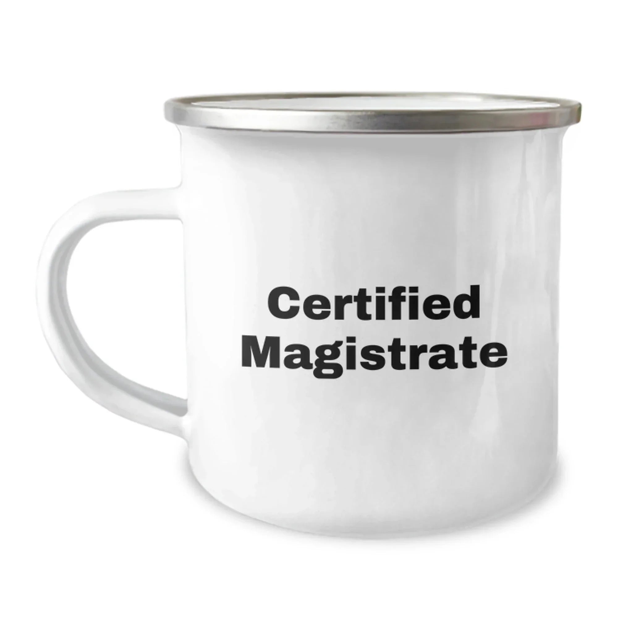 Magistrate Gifts Funny Quote Camping Mug for Birthday, Gifts from Friends to Men, Stainless Steel with Enamel Finish, 12 oz Capacity