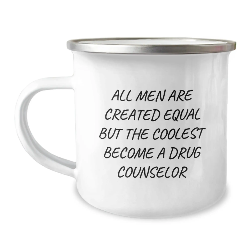 Unique Gifts from Men to Drug Counselor Graduates, Funny Quote, 12 oz Stainless Steel Camping Mug - Image 1