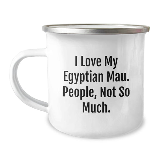 Egyptian Mau Cat Lover Gifts from Family, Unique Camping Mugs for Graduation, 'I Love My Egyptian Mau. People, Not So Much.' Funny Quote - Image 1