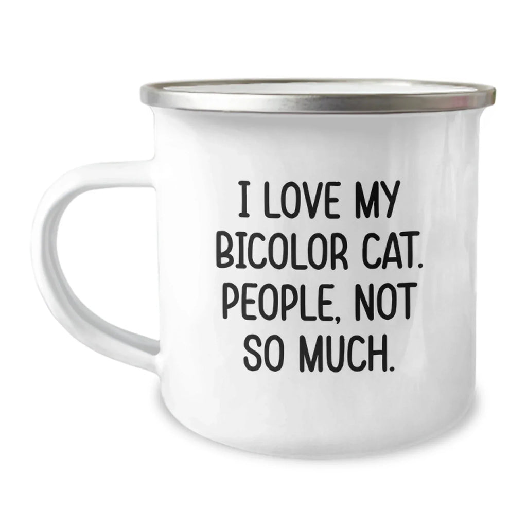 Funny Bicolor Cat Lover Gifts from Friends for Graduation - Camping Mug, 12 oz, Stainless Steel with Enamel Finish, Quote: 'I Love My Bicolor Cat. People, Not So Much.'