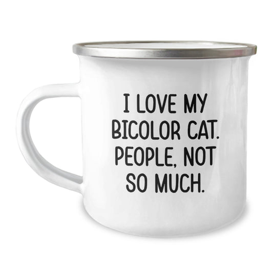 Funny Bicolor Cat Lover Gifts from Friends for Graduation - Camping Mug, 12 oz, Stainless Steel with Enamel Finish, Quote: 'I Love My Bicolor Cat. People, Not So Much.' - Image 1