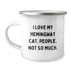 Funny Hemingway Cat Gifts from Friends, Unique Birthday Unique Camping Mugs for Men, Women, Family, and Coworkers - 'I Love My Hemingway Cat. People, Not So Much.'