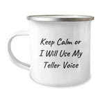 Teller Gifts from Friends for Valentine's Camping Mug - Funny Keep Calm Or I Will Use My Teller Voice Print